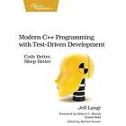 Jeff Langr: Modern C++ Programming with Test-Driven Development: Code Better, Sleep Better