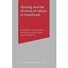 Davina Allen, Derek Hughes: Nursing and the Division of Labour in Healthcare