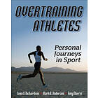 Sean O Richardson, Mark B Andersen, Tony Morris: Overtraining Athletes