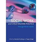 Hannele Forsberg, Teppo Kroeger: Social work and child welfare politics
