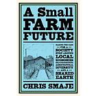 Chris Smaje: A Small Farm Future