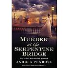 Andrea Penrose: Murder at the Serpentine Bridge