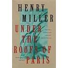 Henry Miller: Under the Roofs of Paris