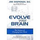 Joe Dispenza: Evolve Your Brain
