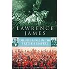 Lawrence James: Rise And Fall Of The British Empire