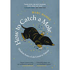 Marc Hamer: How to Catch a Mole: Wisdom from Life Lived in Nature
