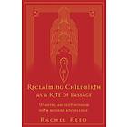 Rachel Reed: Reclaiming Childbirth as a Rite of Passage