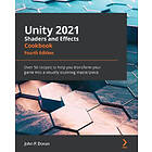 John P Doran: Unity 2021 Shaders and Effects Cookbook