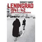 S Yarov: Leningrad 1941-42 Morality in a City Under Siege