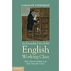 Carolyn Steedman: An Everyday Life of the English Working Class