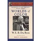 W E B Du Bois: The Black Flame Trilogy: Book Three, Worlds of Color (The Oxford W. E. B. Du Bois)