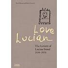 David Dawson, Martin Gayford: Love Lucian: The Letters of Lucian Freud 1939-1954 A Times Best Art Book 2022