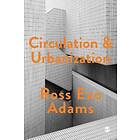 Ross Exo Adams: Circulation and Urbanization