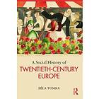 Bela Tomka: A Social History of Twentieth-Century Europe