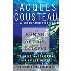 Jacques Yves Cousteau, Susan Schiefelbein: Human, the Orchid, and Octopus: Exploring Conserving Our Natural World