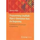 Johannes Brauer: Programming Smalltalk Object-Orientation from the Beginning