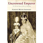 Gordon Brook-Shepherd: Uncrowned Emperor