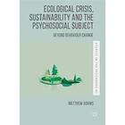 Matthew Adams: Ecological Crisis, Sustainability and the Psychosocial Subject