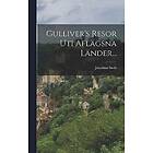 Jonathan Swift: Gulliver's Resor Uti Aflagsna Lander...