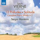 Sergio Monteiro - Vierne: Complete Piano Works, Vol. 2 12 Preludes; Solitude CD