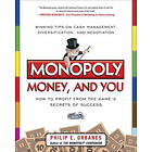 Philip Orbanes: Monopoly, Money, and You: How to Profit from the Games Secrets of Success