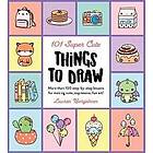 Lauren Bergstrom: 101 Super Cute Things to Draw: Volume 2