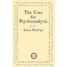 Adam Phillips: The Cure for Psychoanalysis
