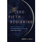 Dr Robert L Kelly: The Fifth Beginning