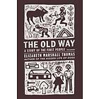 Elizabeth Marshall Thomas: The Old Way: A Story of the First People