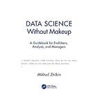 Mikhail Zhilkin: Data Science Without Makeup