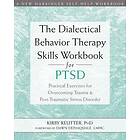 Kirby Reutter: The Dialectical Behavior Therapy Skills Workbook for PTSD