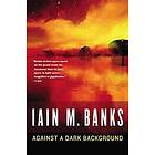 Iain M Banks: Against a Dark Background