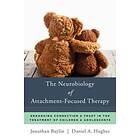 Jonathan Baylin, Daniel A Hughes: The Neurobiology of Attachment-Focused Therapy