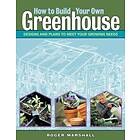 Roger Marshall: How to Build Your Own Greenhouse