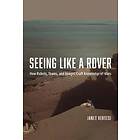 Janet Vertesi: Seeing Like a Rover