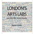 David Curtis: London's Arts Labs and the 60s Avant-Garde
