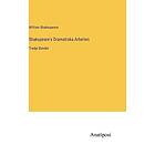 William Shakespeare: Shakspeare's Dramatiska Arbeiten