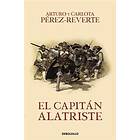 Arturo Perez-Reverte: El capitan Alatriste / Captain