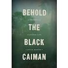 Lucas Bessire: Behold the Black Caiman