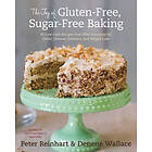 Peter Reinhart, Denene Wallace: The Joy of Gluten-Free, Sugar-Free Baking