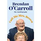 Brendan O'Carroll: Call Me Mrs. Brown