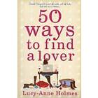 Lucy-Anne Holmes: 50 Ways to Find a Lover