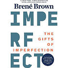 Brene Brown: The Gifts Of Imperfection