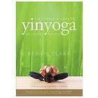 Bernie Clark: The Complete Guide to Yin Yoga