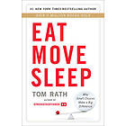 Tom Rath: Eat Move Sleep