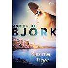 Monika Bjoerk: Kiss me, Tiger