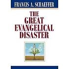 Francis A Schaeffer: The Great Evangelical Disaster