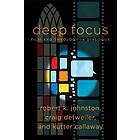 Robert K Johnston, Craig Detweiler, Kutter Callaway, William Dyrness, Robert Johnston: Deep Focus Film and Theology in Dialogue