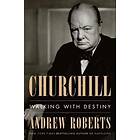 Andrew Roberts: Churchill: Walking with Destiny