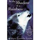 R F Leslie: In the Shadow of a Rainbow